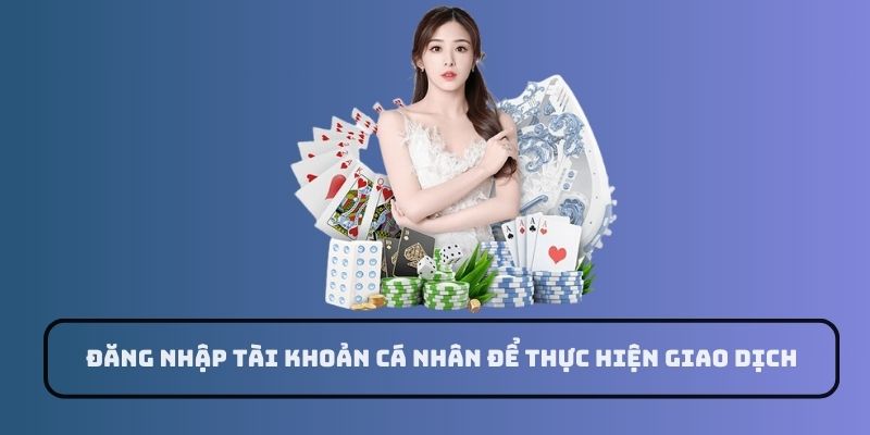 đăng nhập bằng tài khoản cá nhân để thực hiện