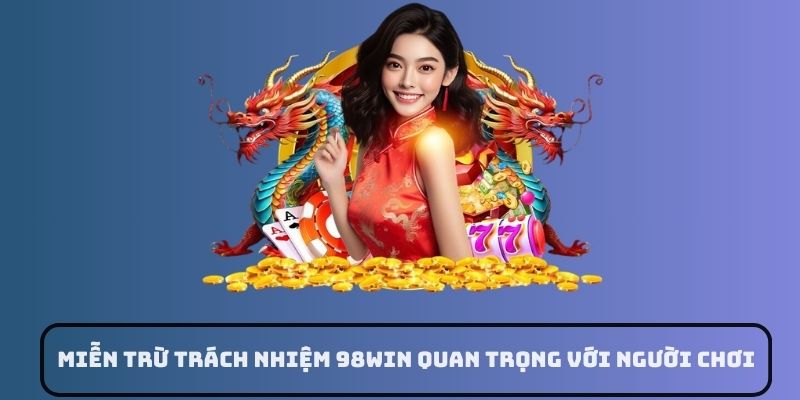 miễn trừ trách nhiệm 98win