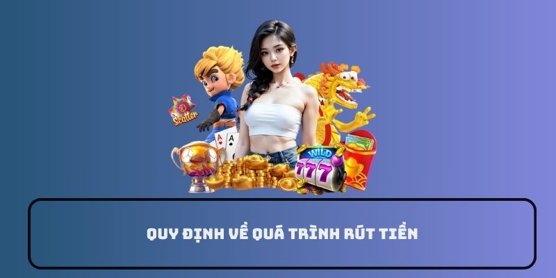 quy định quá trình rút tiền 98win